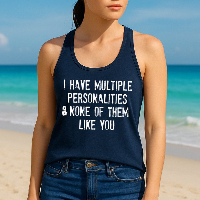 I Have Multiple Personalities And None Of Them Like You Womens Tank Top