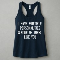I Have Multiple Personalities And None Of Them Like You Womens Tank Top