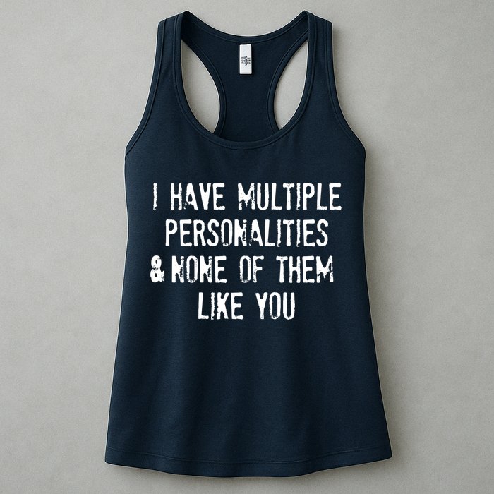 I Have Multiple Personalities And None Of Them Like You Womens Tank Top