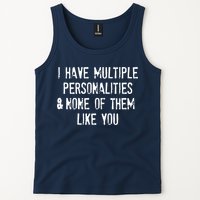 I Have Multiple Personalities And None Of Them Like You Tank Top