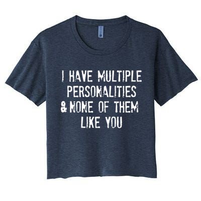 I Have Multiple Personalities And None Of Them Like You Crop Top