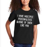 I Have Multiple Personalities And None Of Them Like You Kids T-Shirt