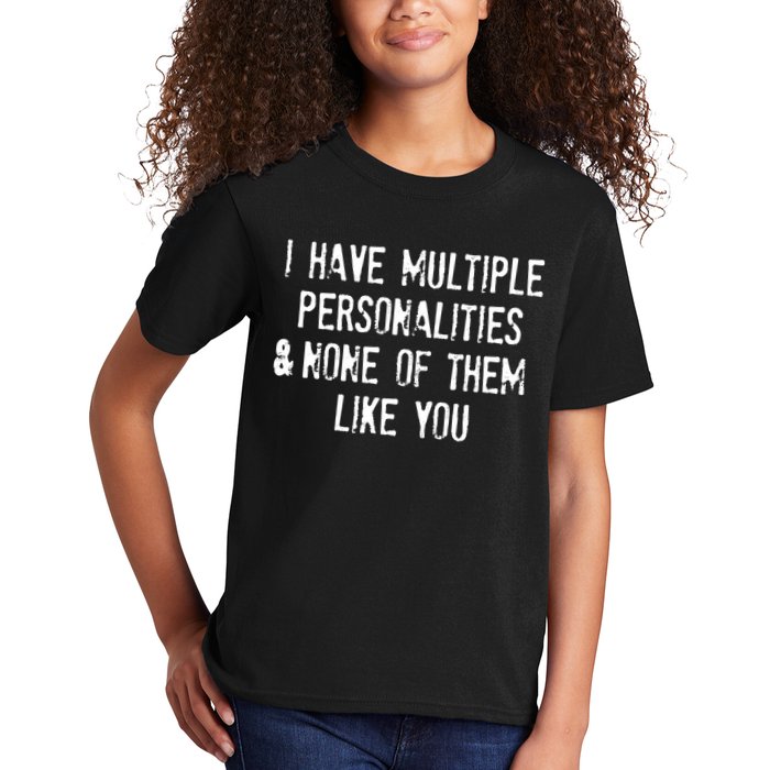 I Have Multiple Personalities And None Of Them Like You Kids T-Shirt