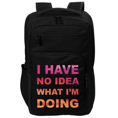 I Have No Idea What I'm Doing Impact Tech Backpack