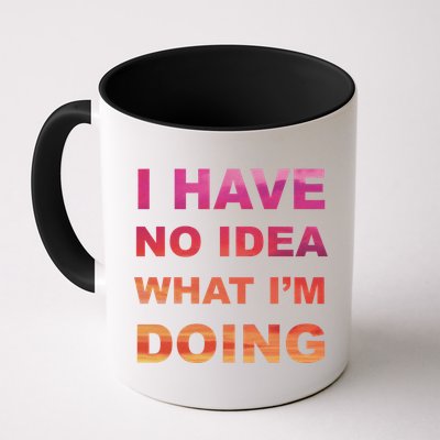 I Have No Idea What I'm Doing Mug