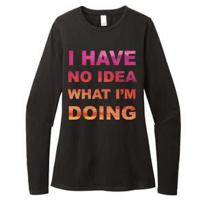 I Have No Idea What I'm Doing Womens CVC Long Sleeve Shirt