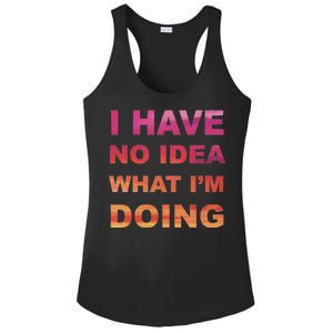 I Have No Idea What I'm Doing Ladies PosiCharge Competitor Racerback Tank