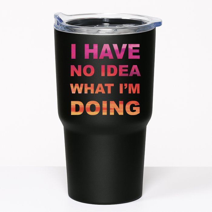 I Have No Idea What I'm Doing Tumbler