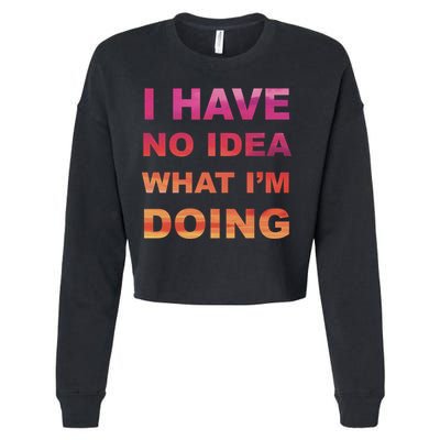 I Have No Idea What I'm Doing Cropped Pullover Crew