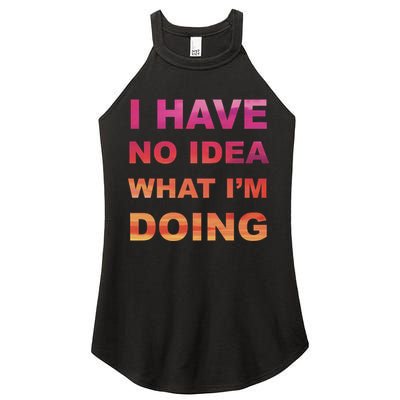 I Have No Idea What I'm Doing Women's Perfect Tri Rocker Tank