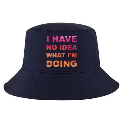 I Have No Idea What I'm Doing Cool Comfort Performance Bucket Hat