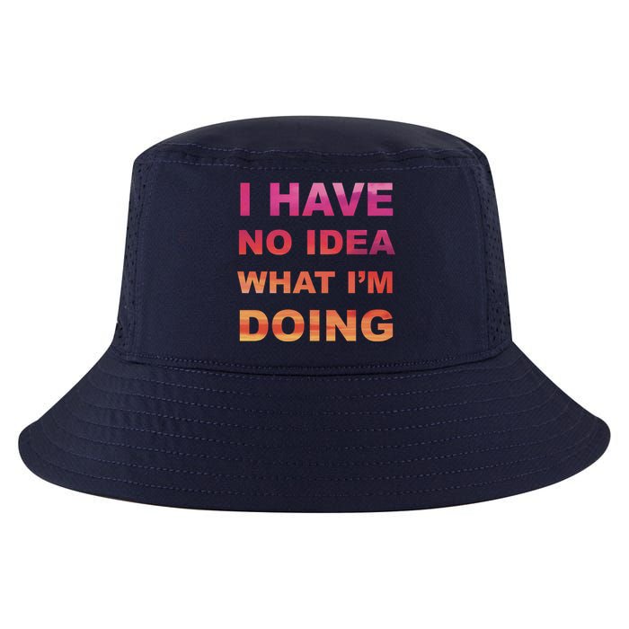 I Have No Idea What I'm Doing Cool Comfort Performance Bucket Hat
