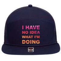 I Have No Idea What I'm Doing 7 Panel Mesh Trucker Snapback Hat