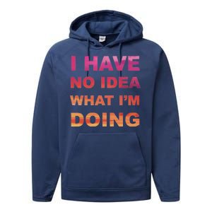 I Have No Idea What I'm Doing Performance Fleece Hoodie