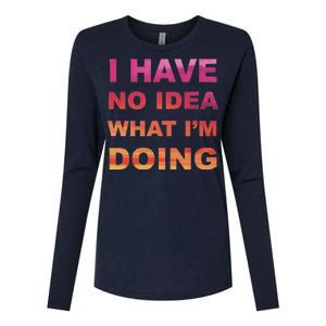 I Have No Idea What I'm Doing Womens Cotton Relaxed Long Sleeve T-Shirt