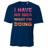 I Have No Idea What I'm Doing Cooling Performance Crew T-Shirt