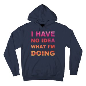 I Have No Idea What I'm Doing Hoodie