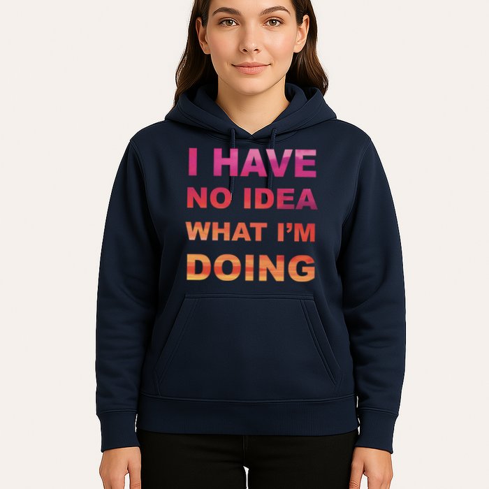 I Have No Idea What I'm Doing Hoodie