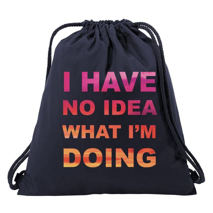 I Have No Idea What I'm Doing Drawstring Bag