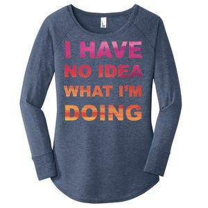 I Have No Idea What I'm Doing Women's Perfect Tri Tunic Long Sleeve Shirt