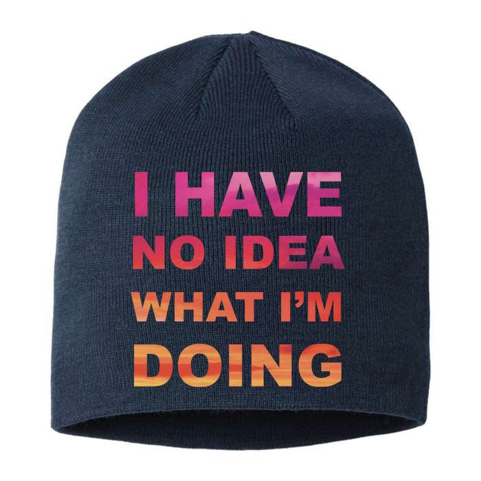 I Have No Idea What I'm Doing Sustainable Beanie