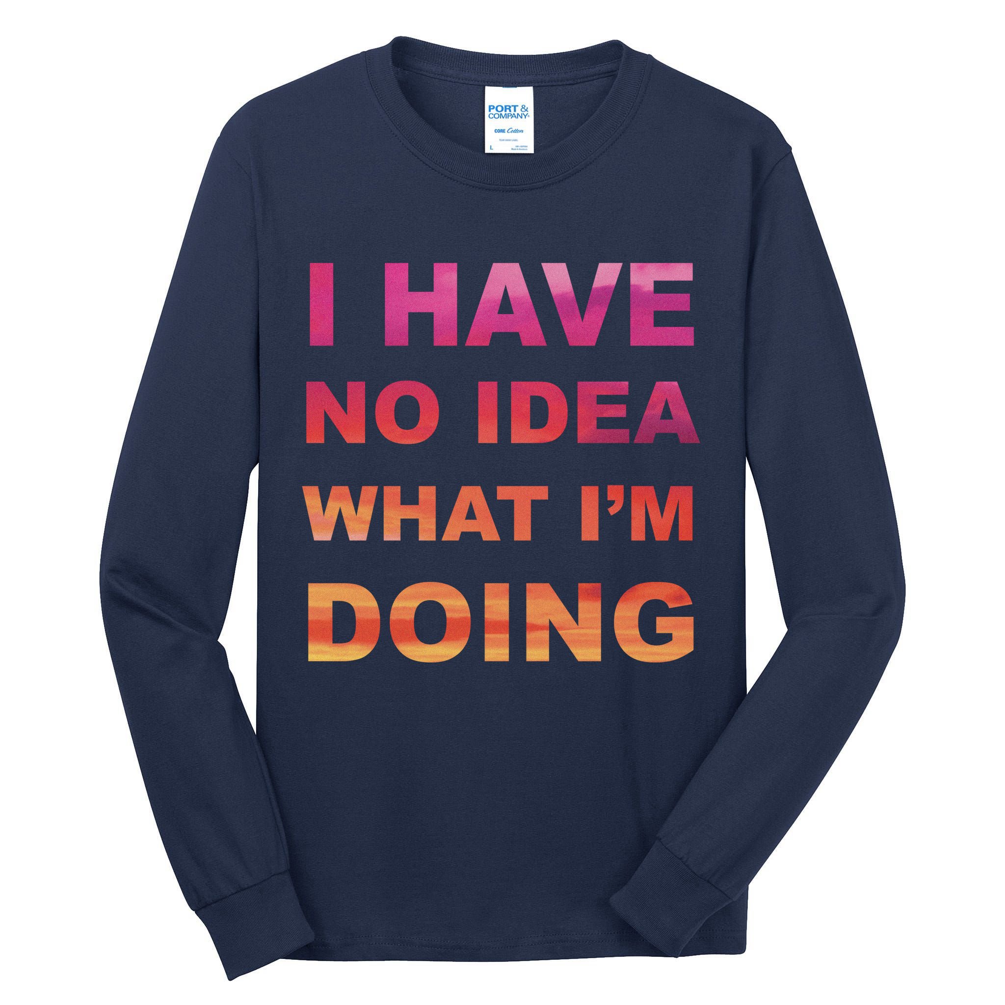 I Have No Idea What I'm Doing Tall Long Sleeve T-Shirt