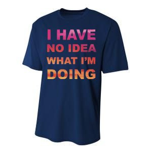 I Have No Idea What I'm Doing Performance Sprint T-Shirt