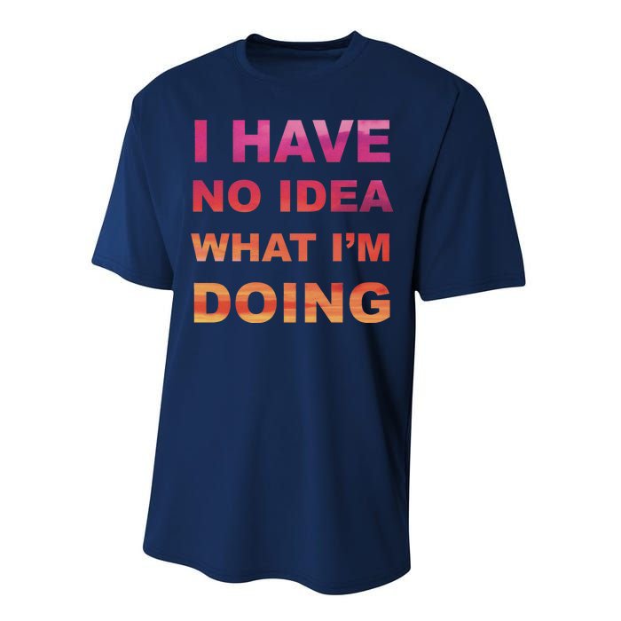 I Have No Idea What I'm Doing Performance Sprint T-Shirt