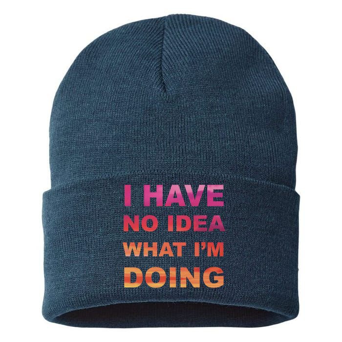 I Have No Idea What I'm Doing Sustainable Knit Beanie