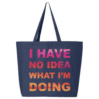 I Have No Idea What I'm Doing 25L Jumbo Tote