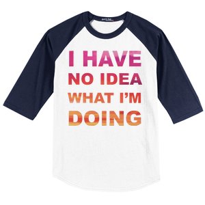 I Have No Idea What I'm Doing Baseball Sleeve Shirt