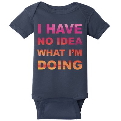 I Have No Idea What I'm Doing Baby Bodysuit