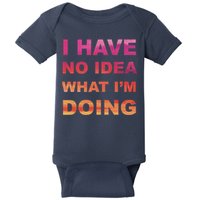 I Have No Idea What I'm Doing Baby Bodysuit