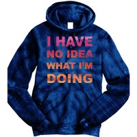 I Have No Idea What I'm Doing Tie Dye Hoodie