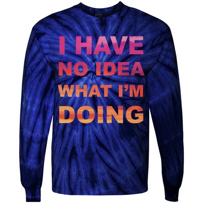 I Have No Idea What I'm Doing Tie-Dye Long Sleeve Shirt