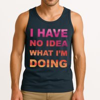 I Have No Idea What I'm Doing Tank Top