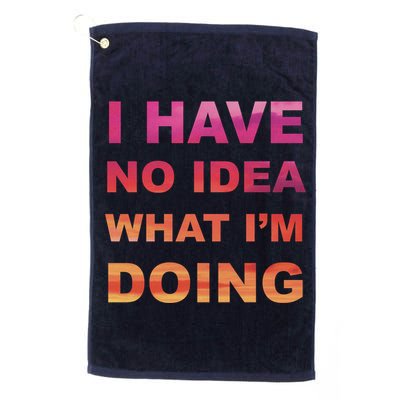 I Have No Idea What I'm Doing Golf Towel