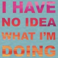 I Have No Idea What I'm Doing Sueded Cloud Jersey T-Shirt