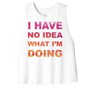 I Have No Idea What I'm Doing Women's Racerback Cropped Tank