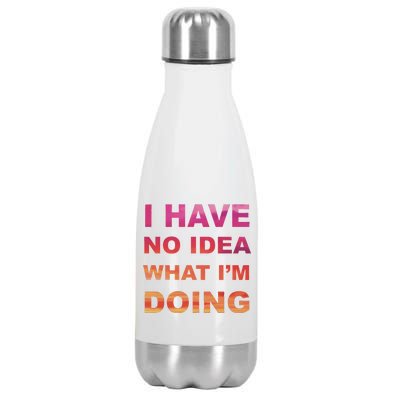 I Have No Idea What I'm Doing Stainless Steel Insulated Water Bottle