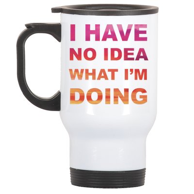 I Have No Idea What I'm Doing Stainless Steel Travel Mug