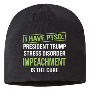 I Have PTSD President Trump Stress Disorder Sustainable Beanie