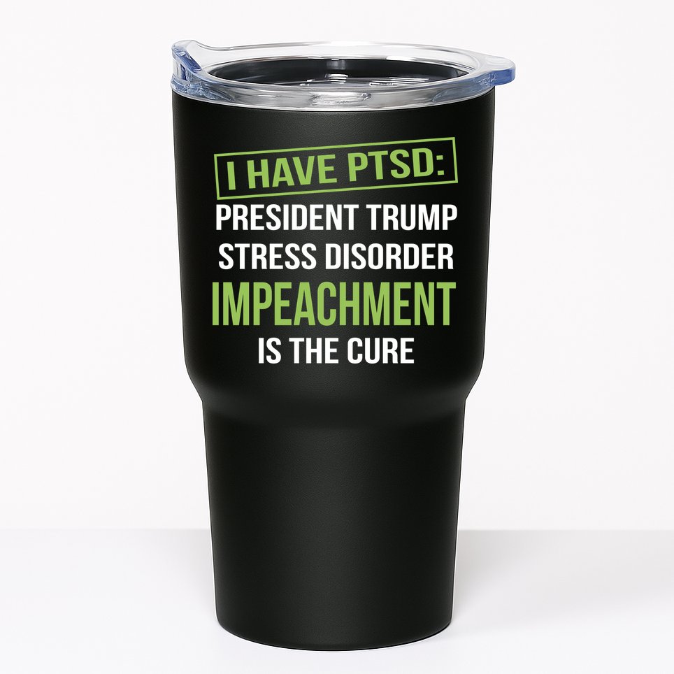 I Have PTSD President Trump Stress Disorder Tumbler
