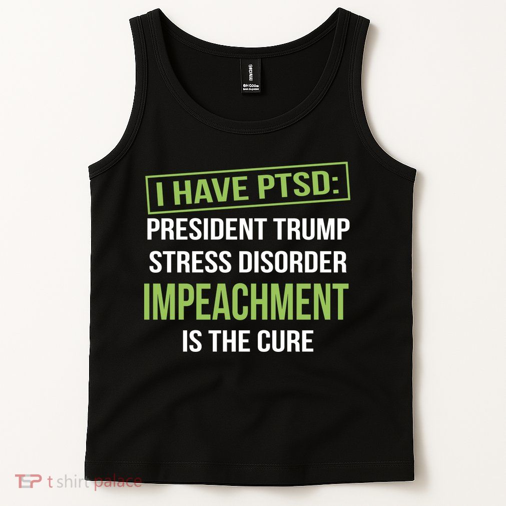 I Have PTSD President Trump Stress Disorder Tank Top