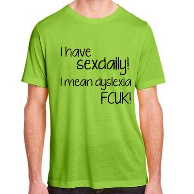 I Have Sex Daily Dyslexia Adult ChromaSoft Performance T-Shirt