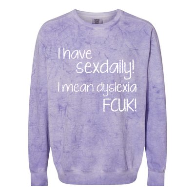 I Have Sex Daily Dyslexia Colorblast Crewneck Sweatshirt