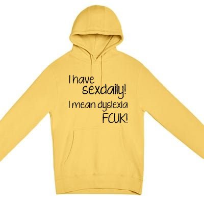 I Have Sex Daily Dyslexia Premium Pullover Hoodie