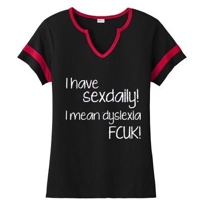 I Have Sex Daily Dyslexia Ladies Halftime Notch Neck Tee