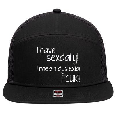 I Have Sex Daily Dyslexia 7 Panel Mesh Trucker Snapback Hat