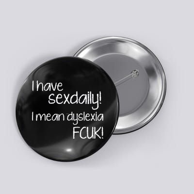 I Have Sex Daily Dyslexia Button